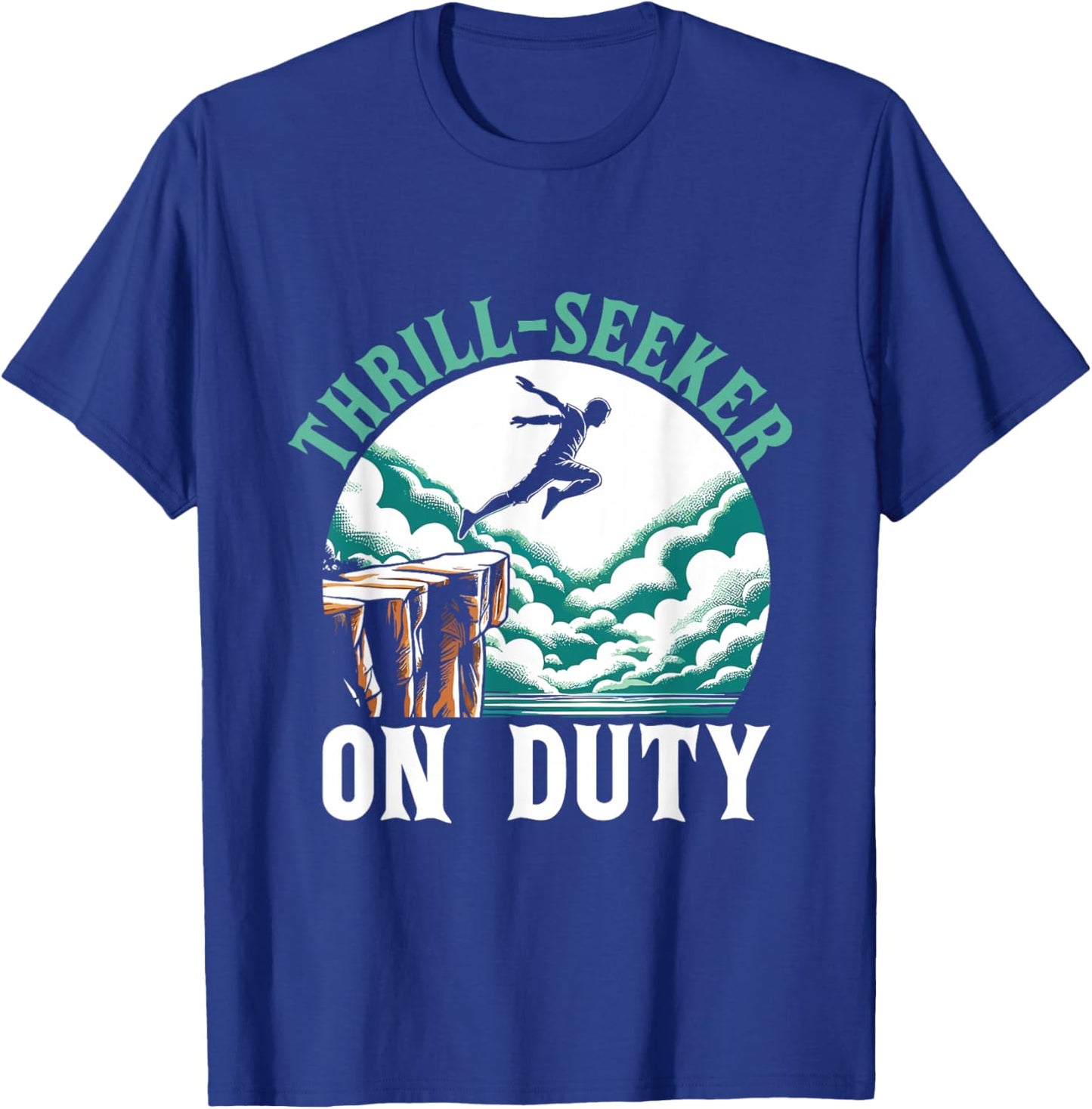Thrill Seeker On Duty Cliff Jumper Cliff Jumping Diving T-Shirt - T-Shirt | Royal