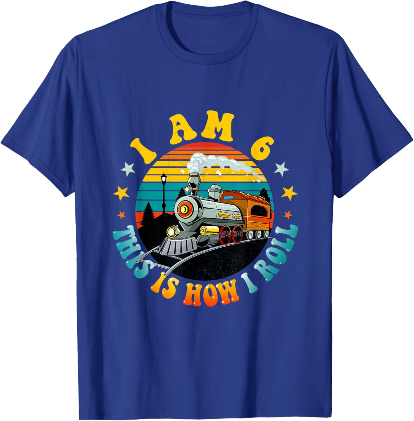 I Am 6 This Is How I Roll Boys Train Fun 6th Birthday Party T-Shirt - T-Shirt | Royal