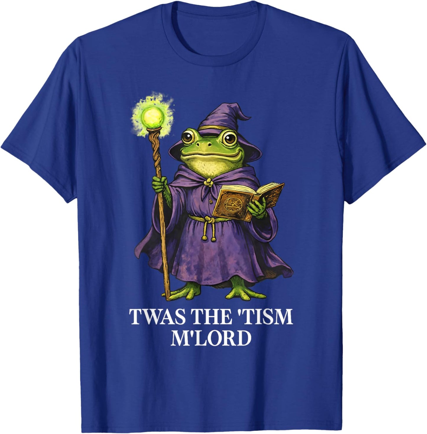 TWAS The Tism M'Lord Frog Fantasy Wizard Whimsical Whimsical T-Shirt - T-Shirt | Royal