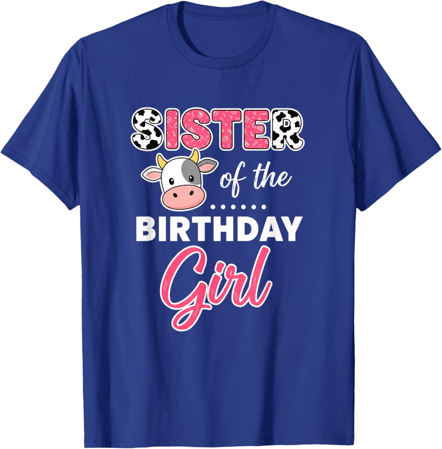 Sister of The Birthday Girl Cute Cow Kids Family Funny Sibs T-Shirt - T-Shirt | Royal