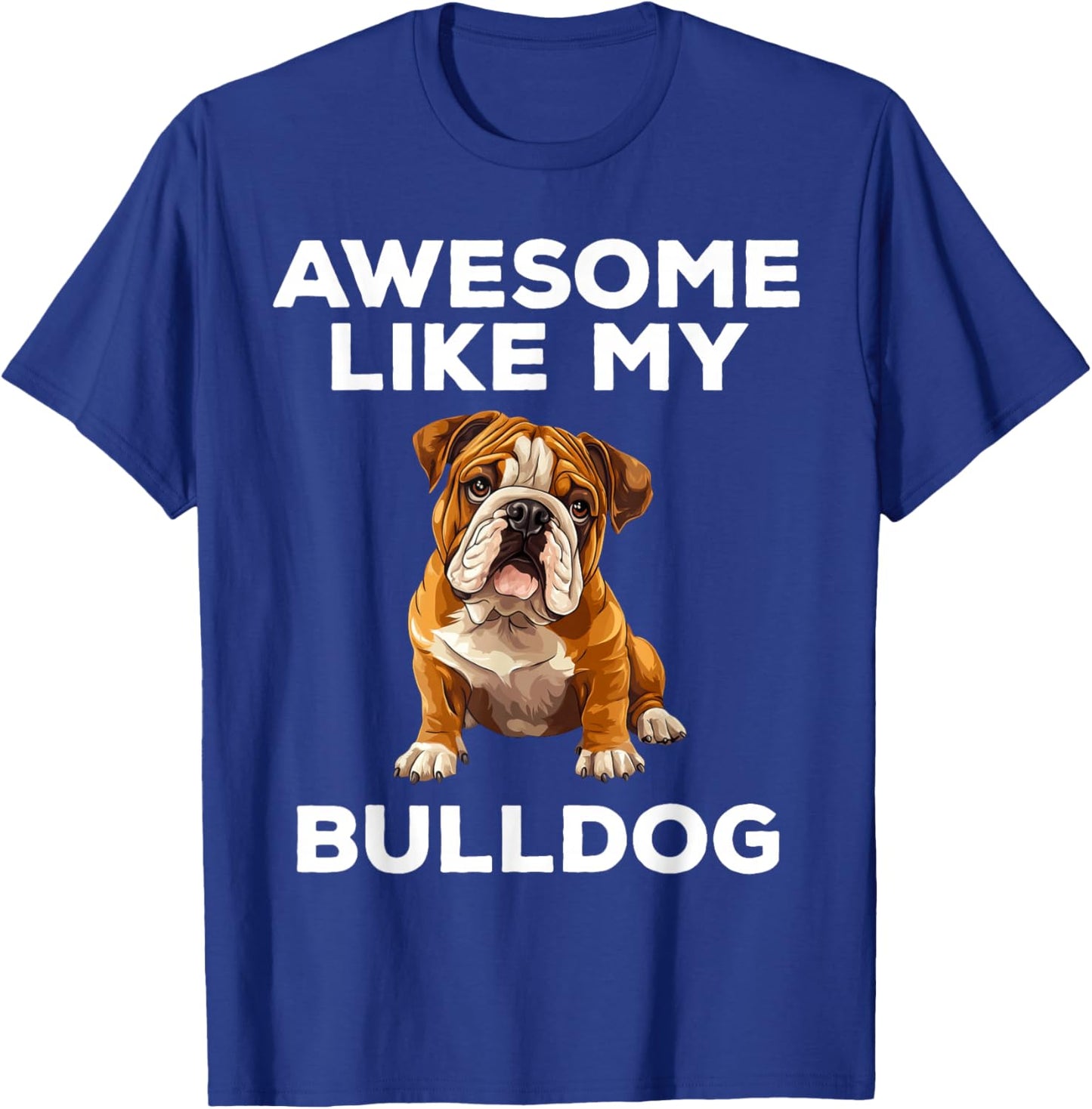 Awesome Like My Bulldog Funny English Bulldog Dog T-Shirt - T-Shirt | Royal