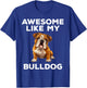 Awesome Like My Bulldog Funny English Bulldog Dog T-Shirt - T-Shirt | Royal