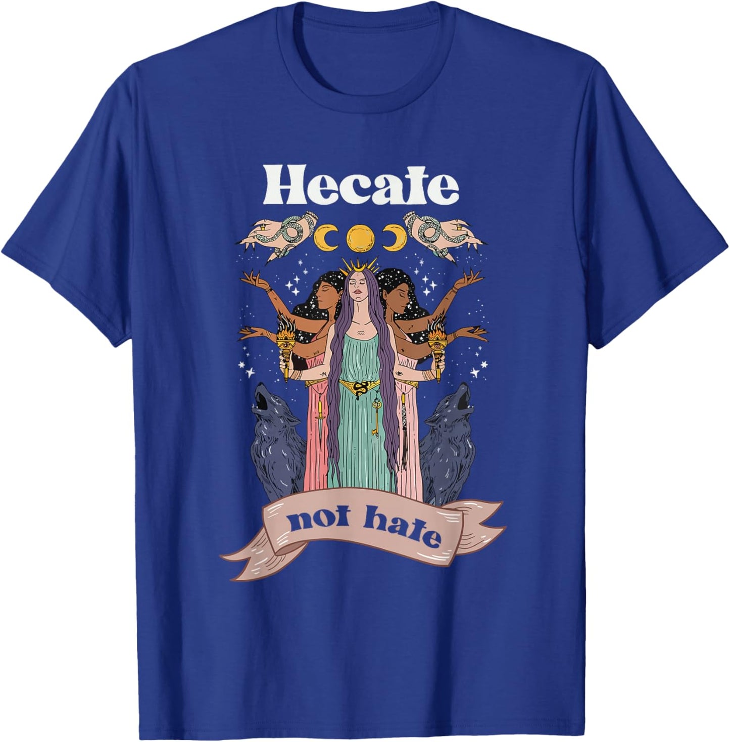 Hecate Hekate Not Hate Feminism Triple Moon Goddess Pagan T-Shirt - T-Shirt | Royal
