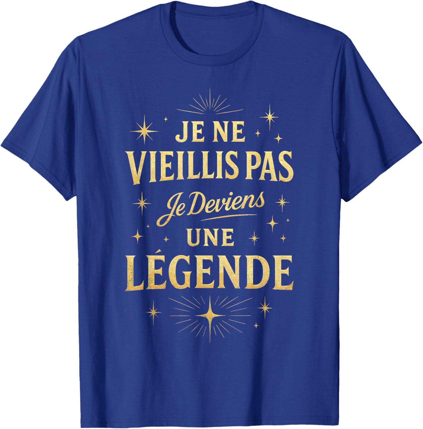 Je Ne Vieillis Pas Je Beviens Une Legend Man Birthday T-Shirt - T-Shirt | Royal