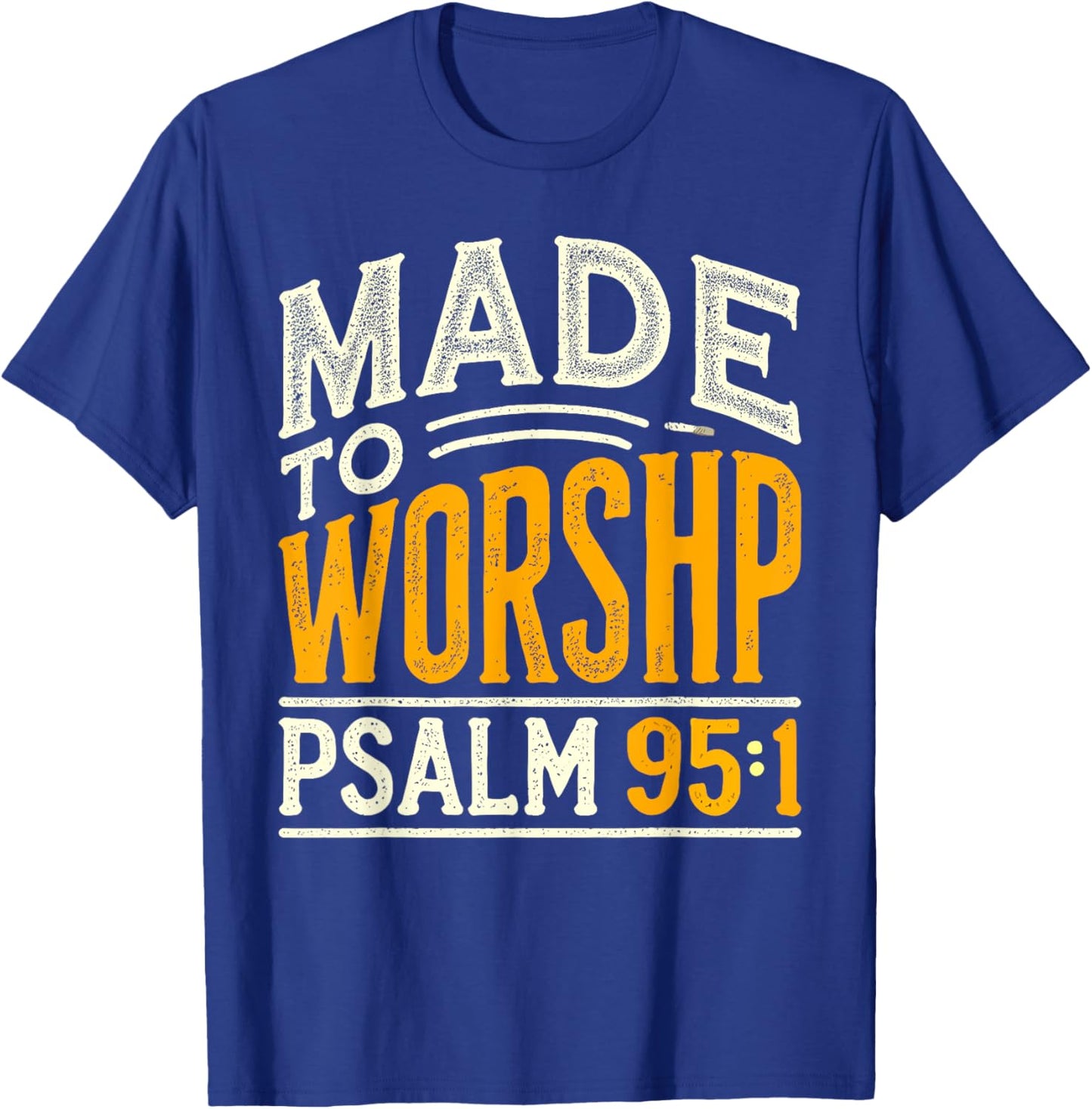 Made To Worship Shirt Worship Shirt Men & Women God T-Shirt - T-Shirt | Royal