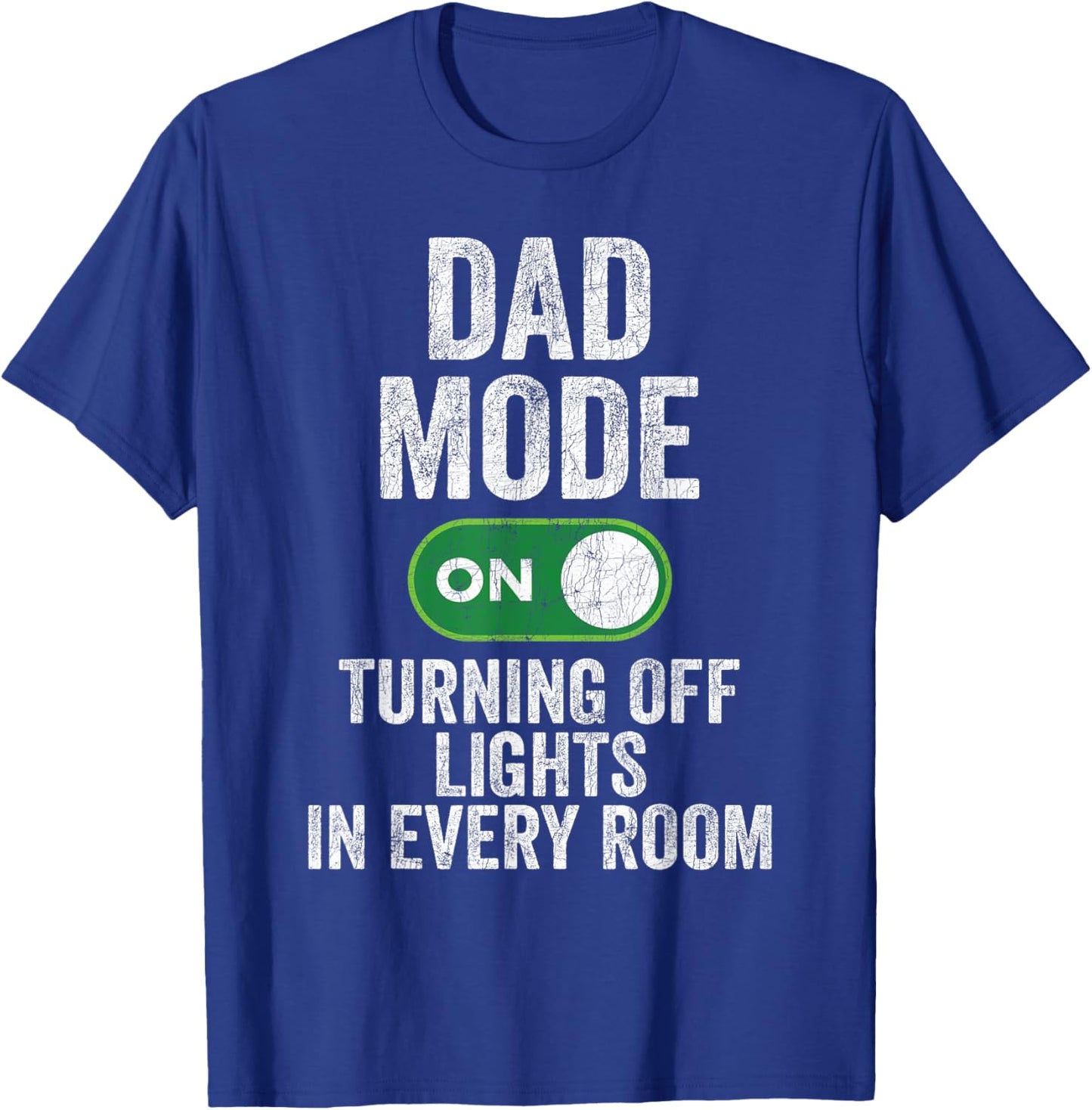 Fathers Day Dad Jokes, Dad Mode Turning Off Lights In Rooms T-Shirt - T-Shirt | Royal