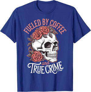 Fueled By Coffee And True Crime T-Shirt - T-Shirt | Royal