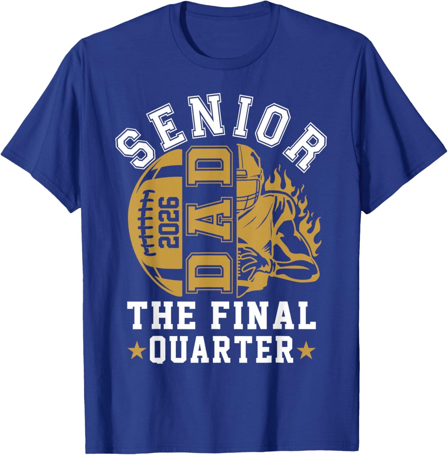 Senior Football Dad Father The Final Quarter 2026 Game Day T-Shirt - T-Shirt | Royal