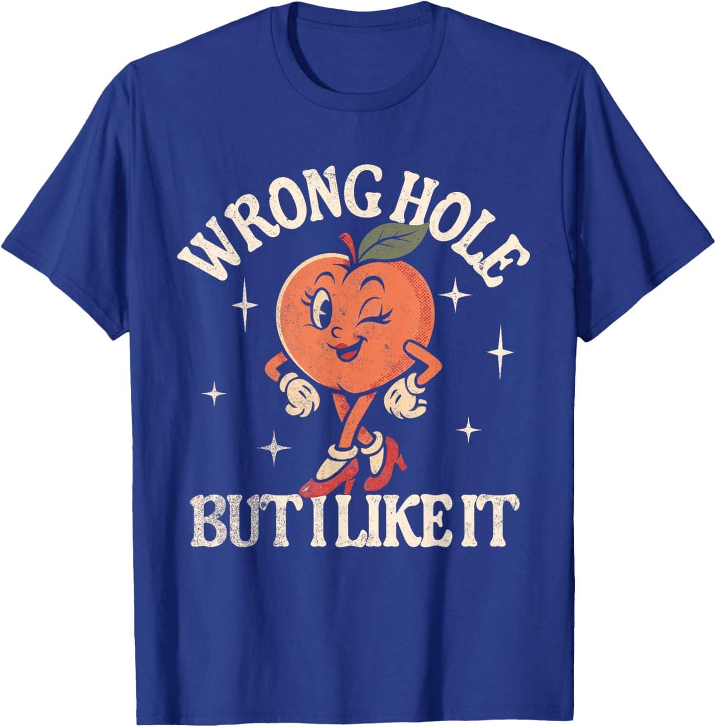 Wrong Hole But I Like It T-Shirt - T-Shirt | Royal