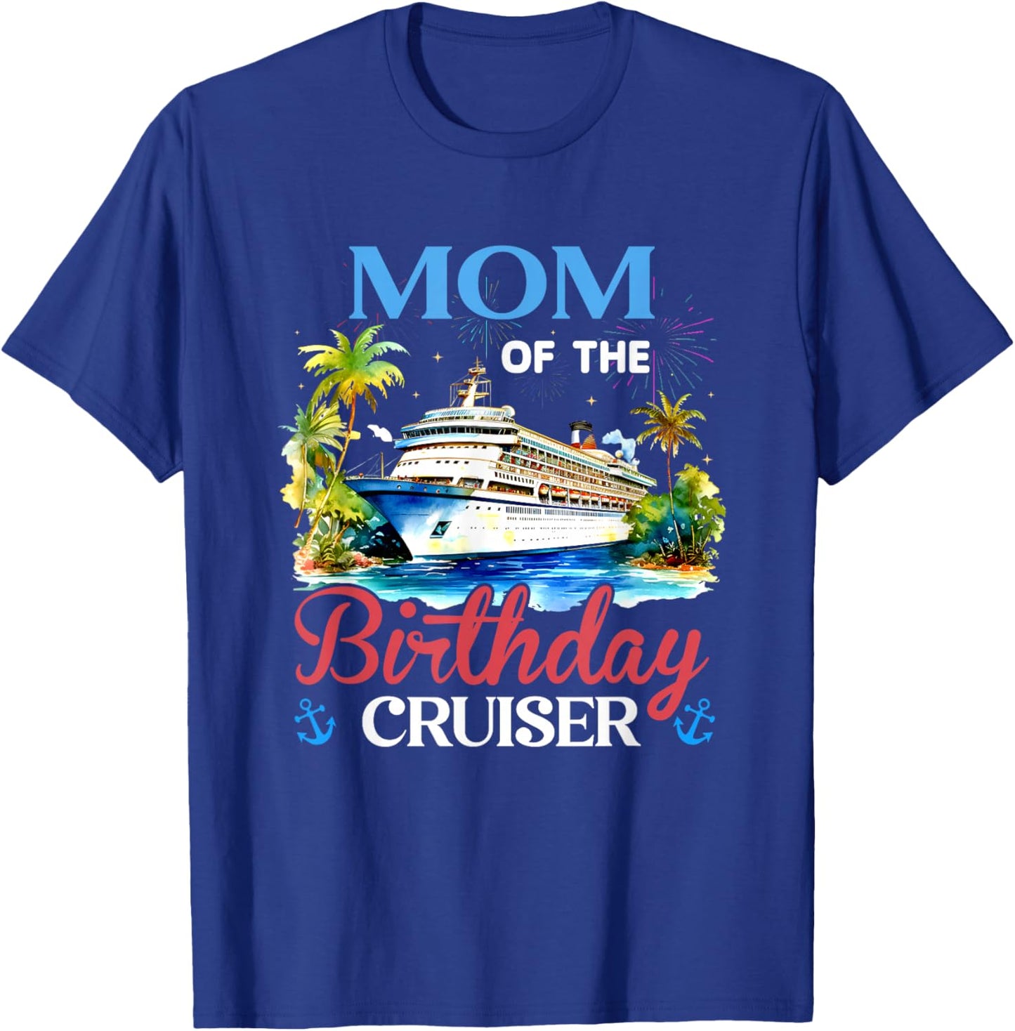 Mom of The Birthday Cruiser Funny Cruise Bday Gifts T-Shirt - T-Shirt | Royal