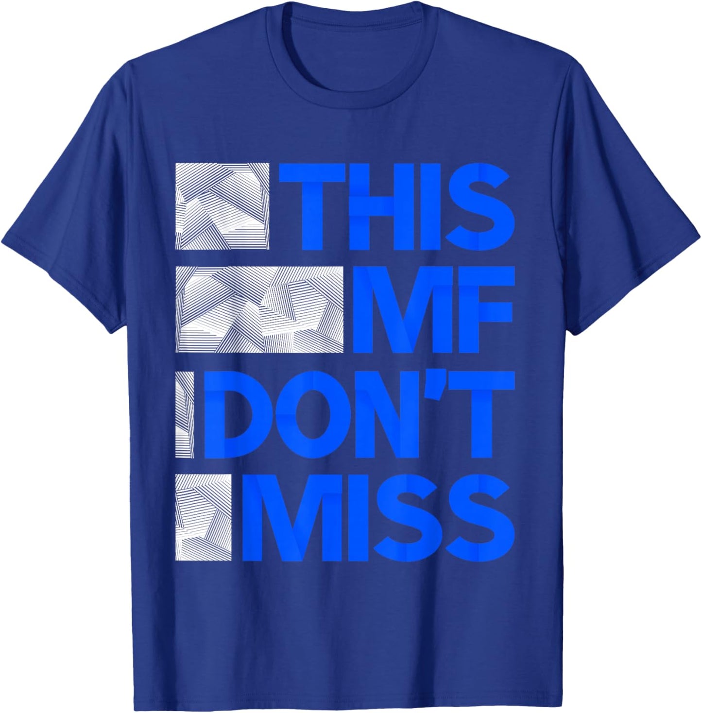 Blue This MF Don't Miss Royal Blue Graphic T-Shirt - T-Shirt | Royal