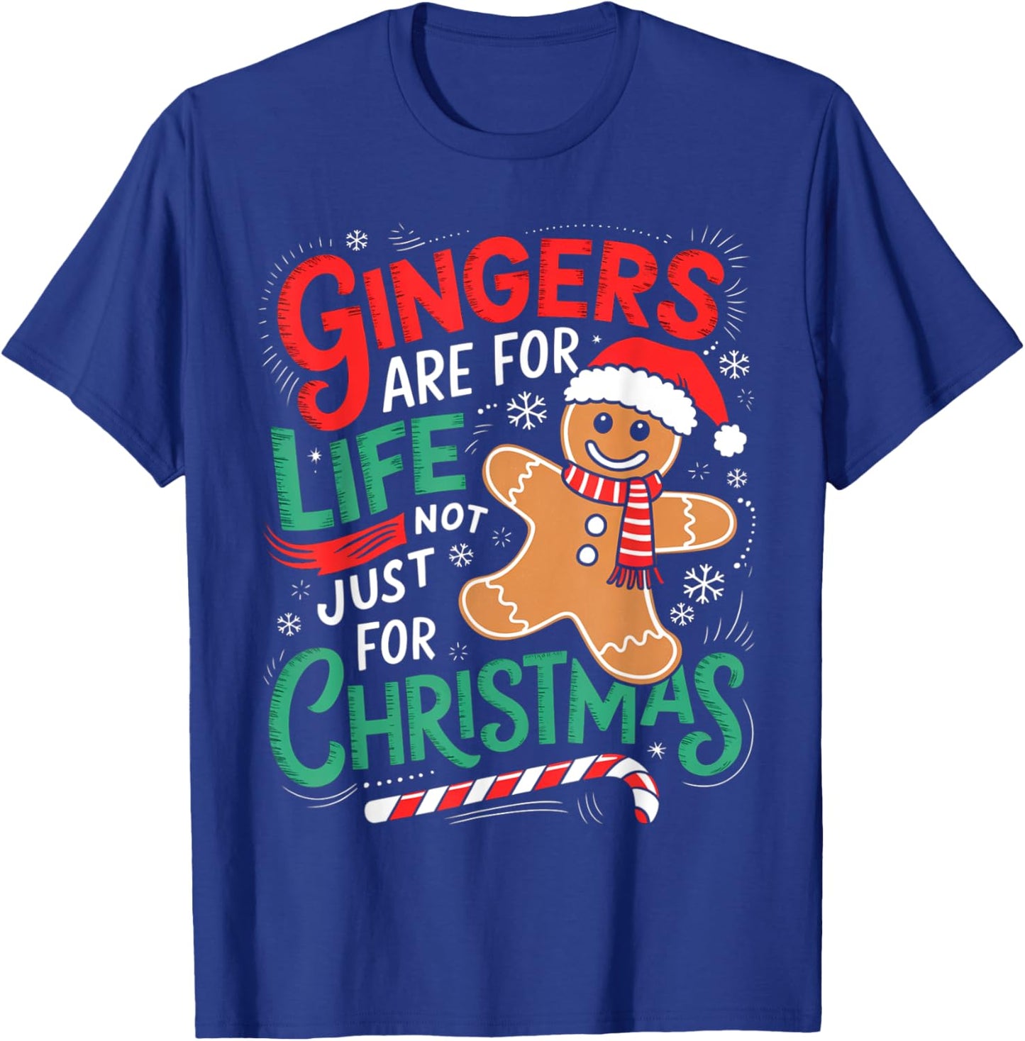 Ginger Are For Life Not Just For Christmas Funny Gingerbread T-Shirt - T-Shirt | Royal