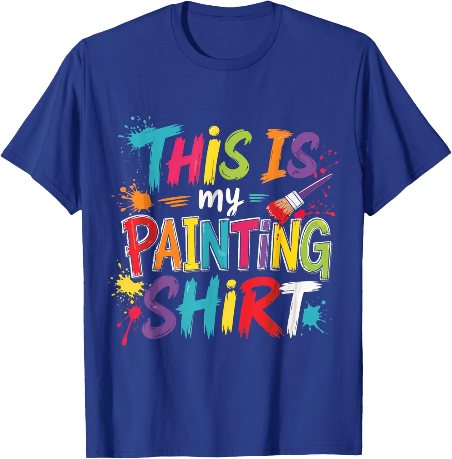 This is My Painting Shirt Funny Art Lovers Present Women Men T-Shirt - T-Shirt | Royal