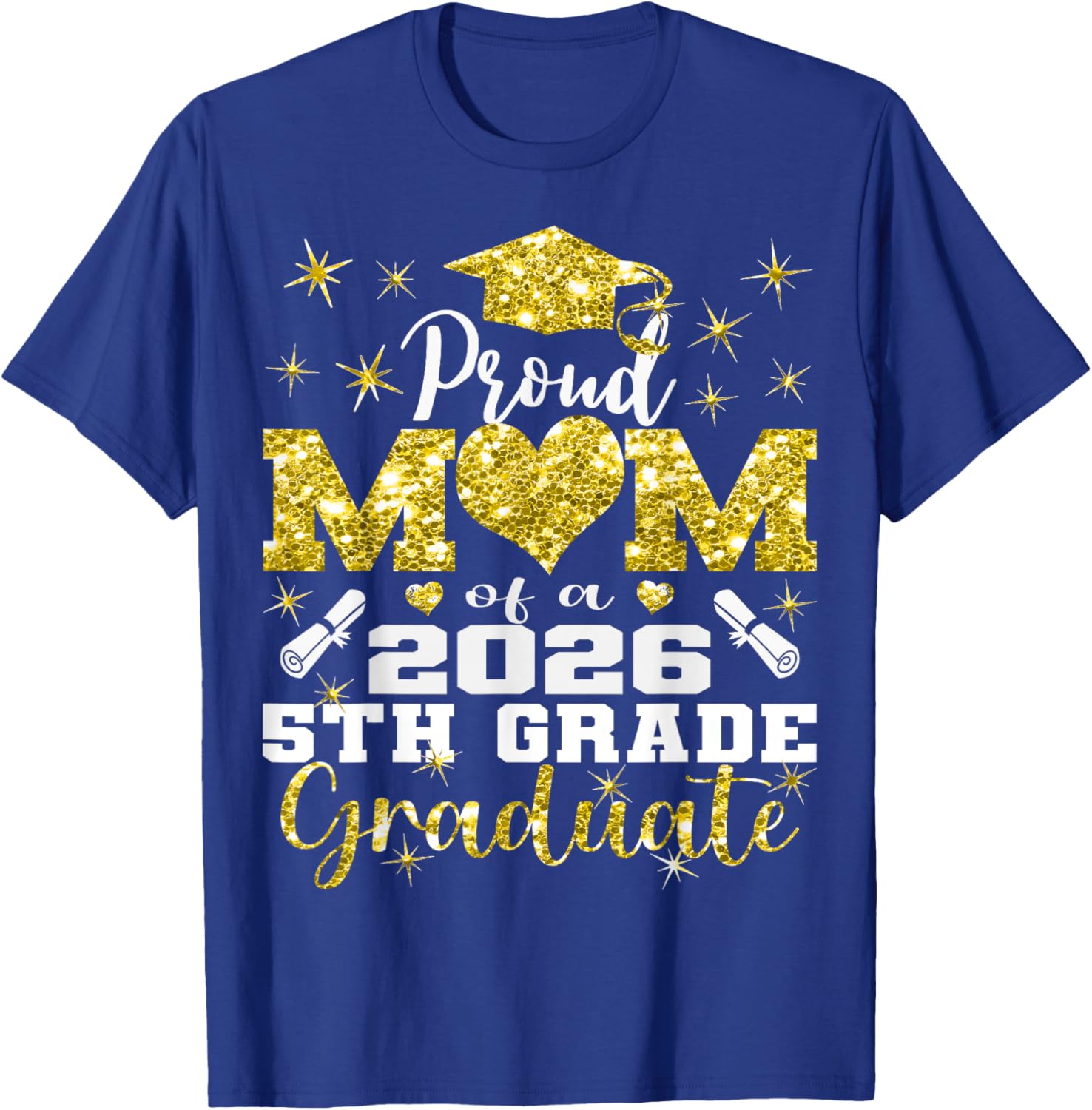 Proud Mom of 5th Grade Graduate 2026 Elementary Graduation T-Shirt - T-Shirt | Royal