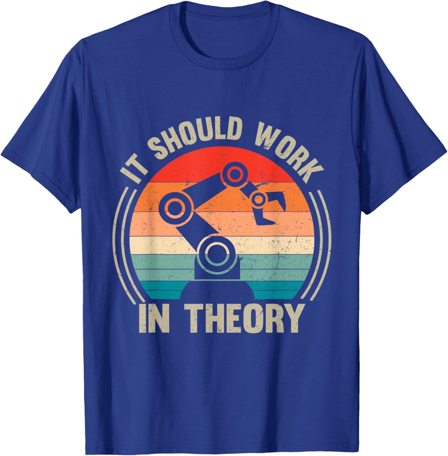 Vintage It Should Work in Theory Funny Robotics Lover T-Shirt - T-Shirt | Royal
