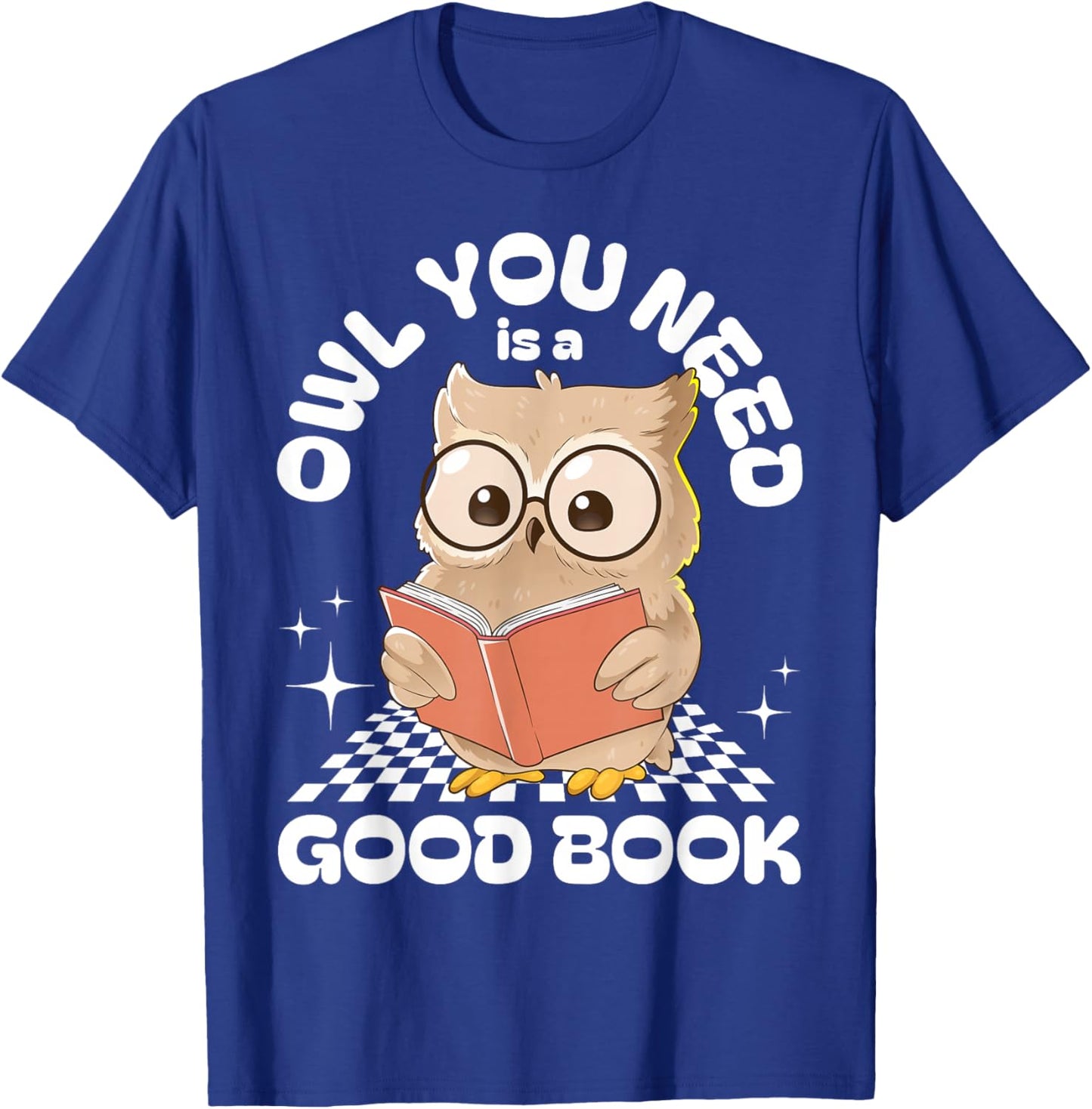 Owl You Need Is A Good Book Teacher Librarian Funny Reading T-Shirt - T-Shirt | Royal