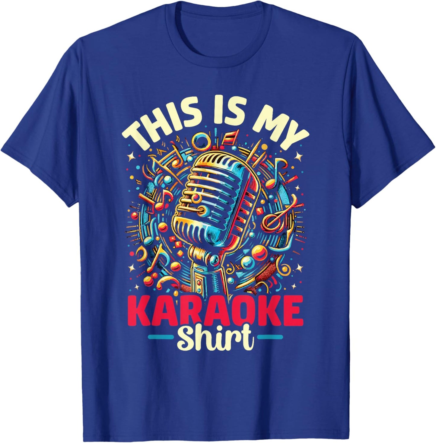 My Karaoke Shirt Funny Singing Karaoke Music Lover Men Women T-Shirt - T-Shirt | Royal