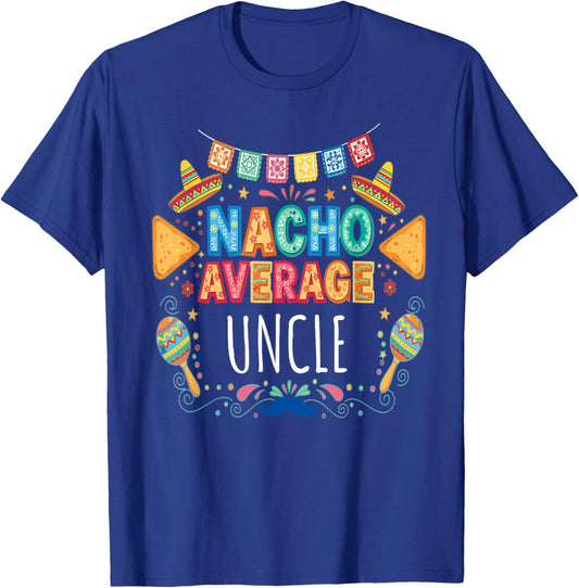 Nacho Average Uncle Funny Fiesta Matching Family T-Shirt - T-Shirt | Royal