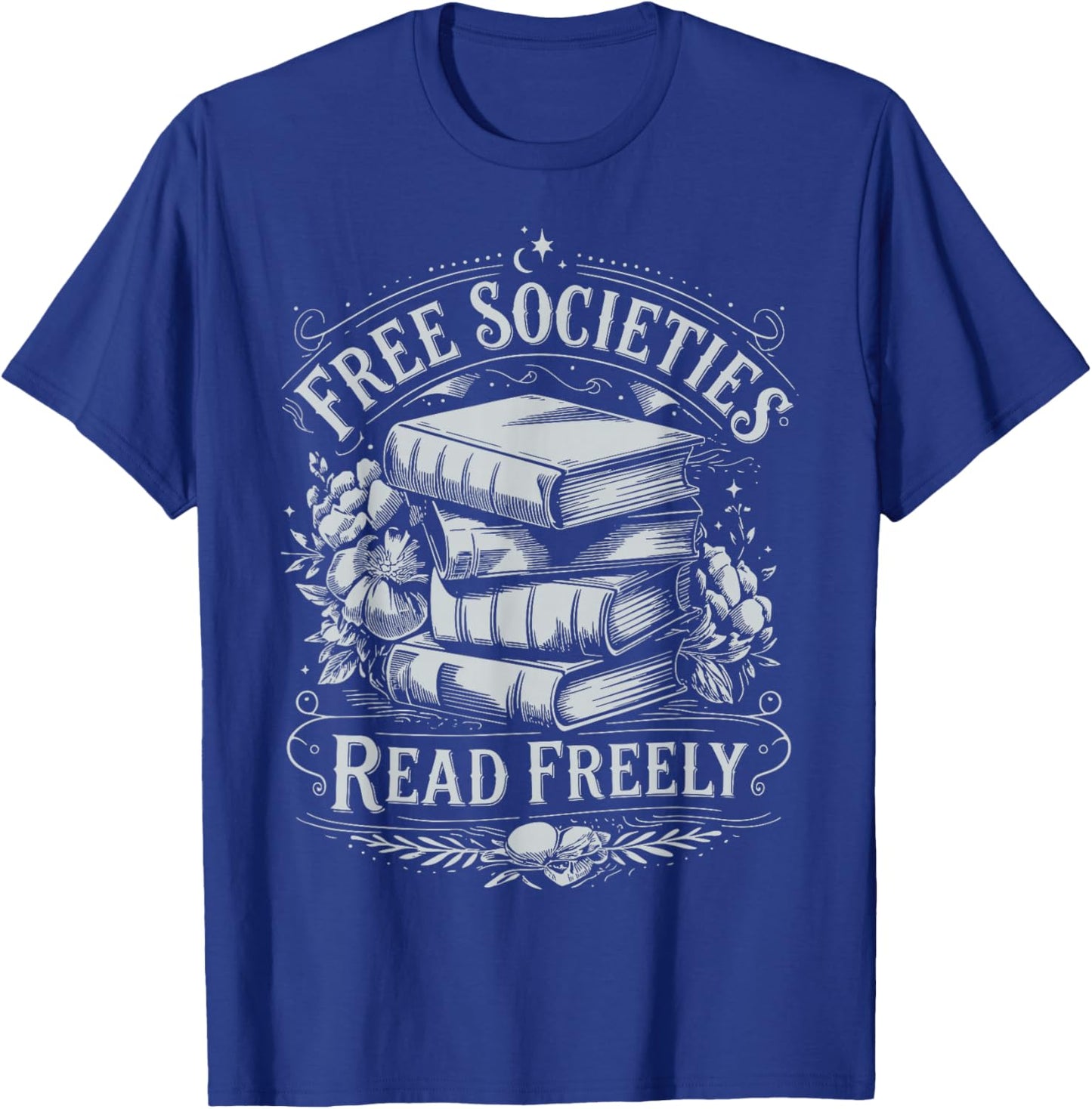 Free Societies Read Freely T-Shirt - T-Shirt | Royal