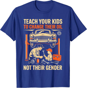 Teach Kids to Change Oil Not Their Gender Mechanics Lovers T-Shirt - T-Shirt | Royal