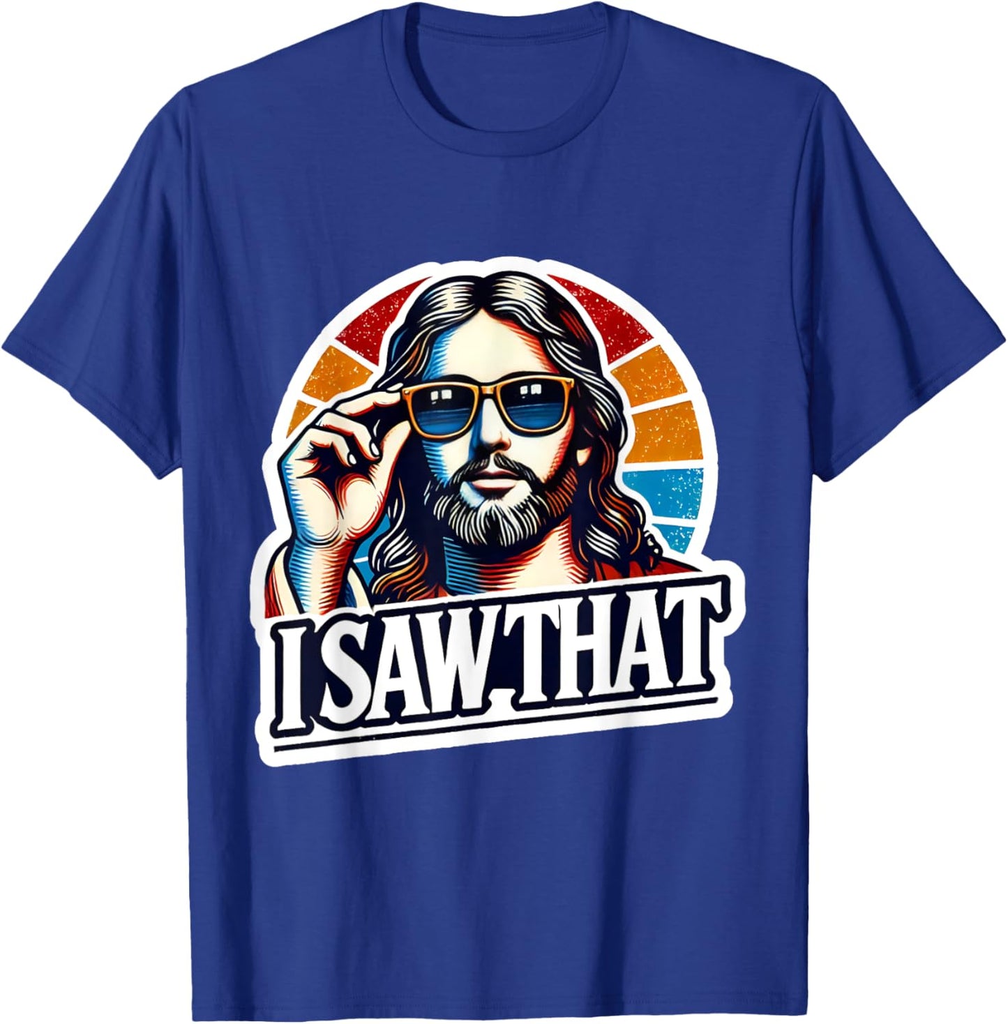 I Saw That Funny Retro Jesus Sunglasses Christian Humor T-Shirt - T-Shirt | Royal