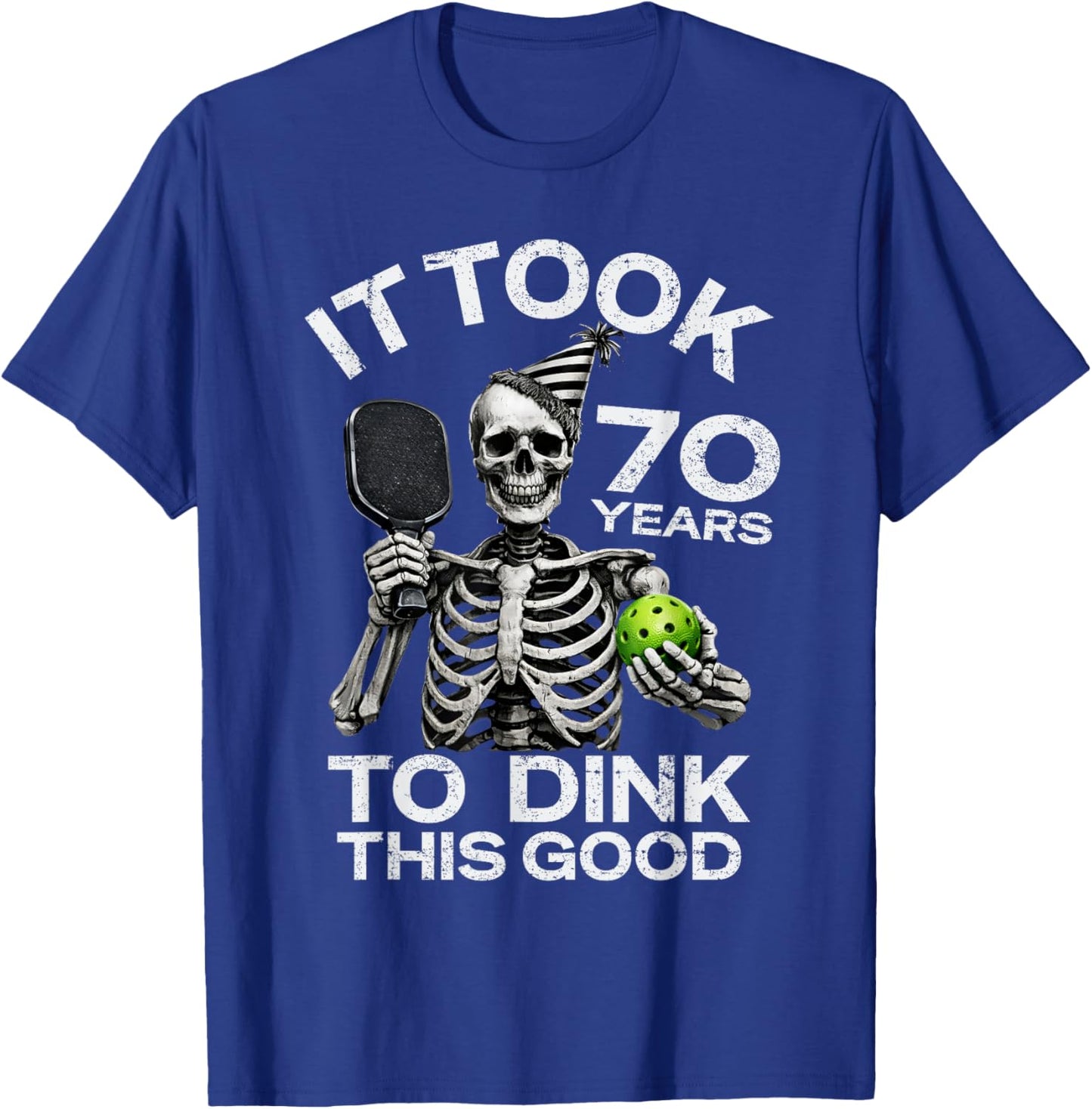 Funny 70th Birthday Pickleball Skeleton Dink Joke 70 Years T-Shirt - T-Shirt | Royal