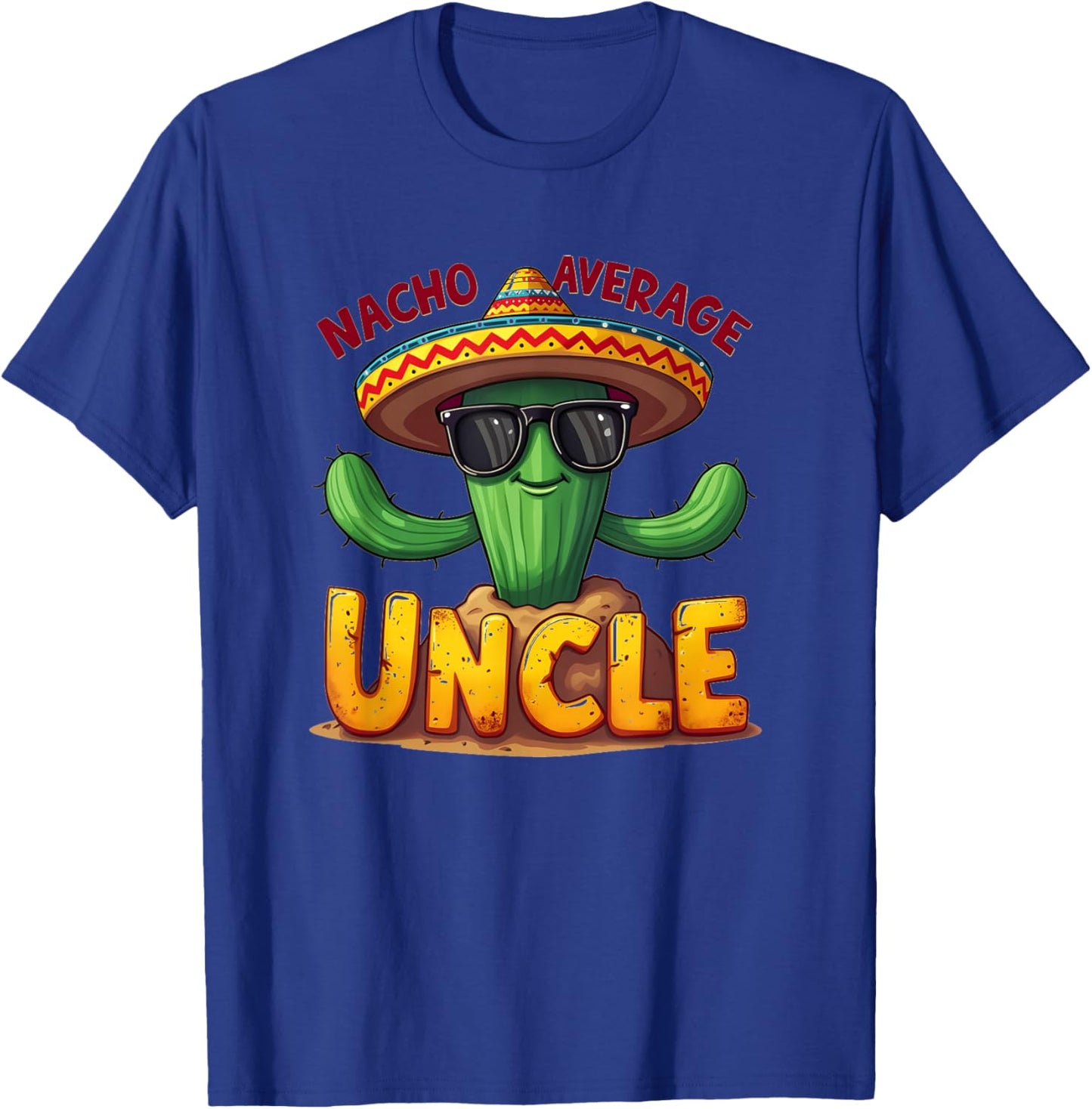 Funny Nacho Average Uncle Cactus 0CGCG9 T-Shirt - T-Shirt | Royal