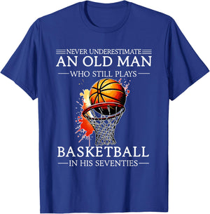 Never Underestimate an Old Man Who Still Plays Basketball in T-Shirt - T-Shirt | Royal