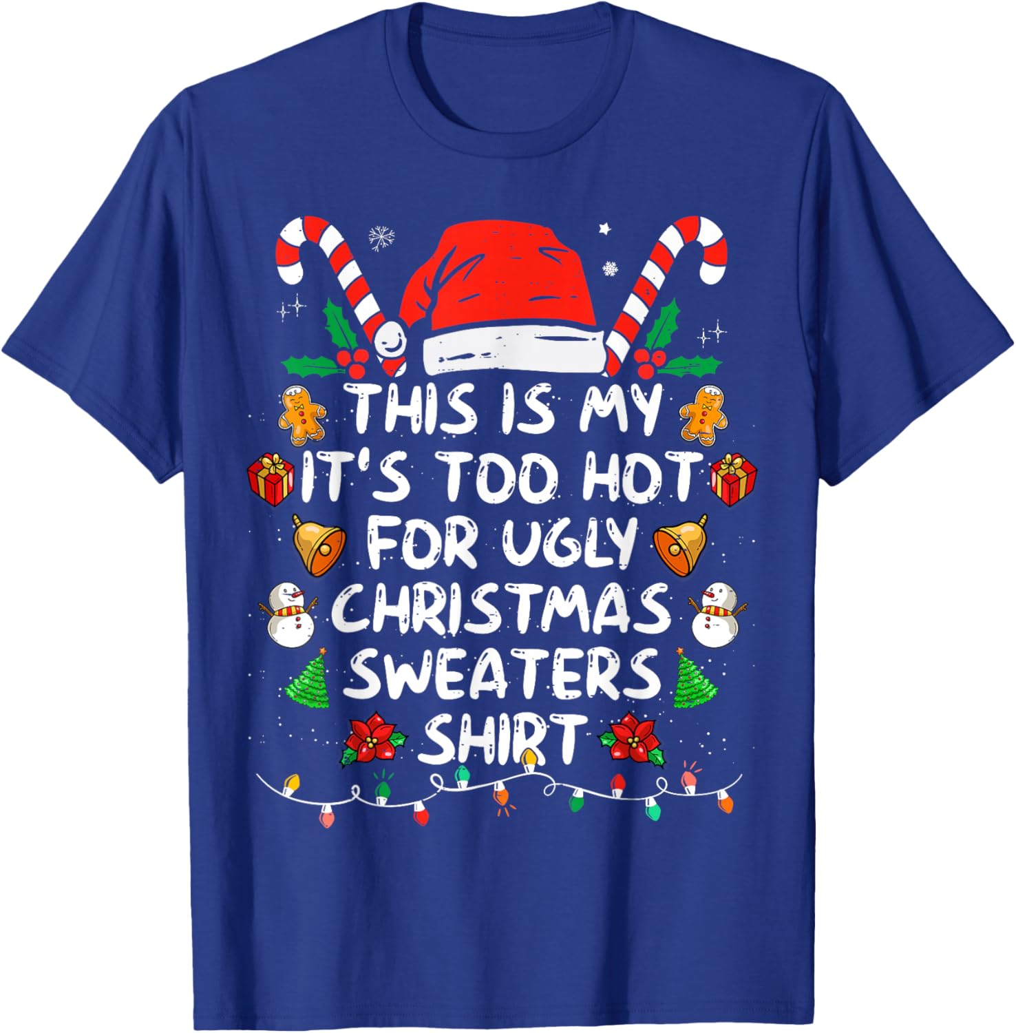 This is My It's Too Hot for Ugly Christmas Sweaters T-Shirt - T-Shirt | Royal