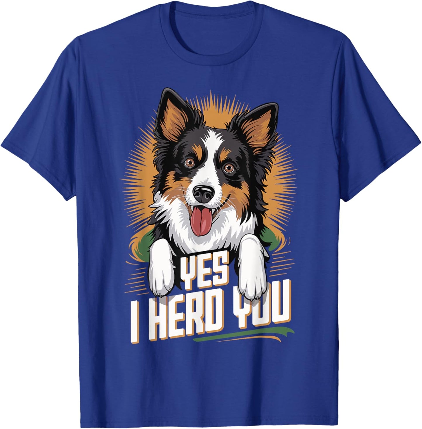 Border Collie Yes I Herd You T-Shirt - T-Shirt | Royal