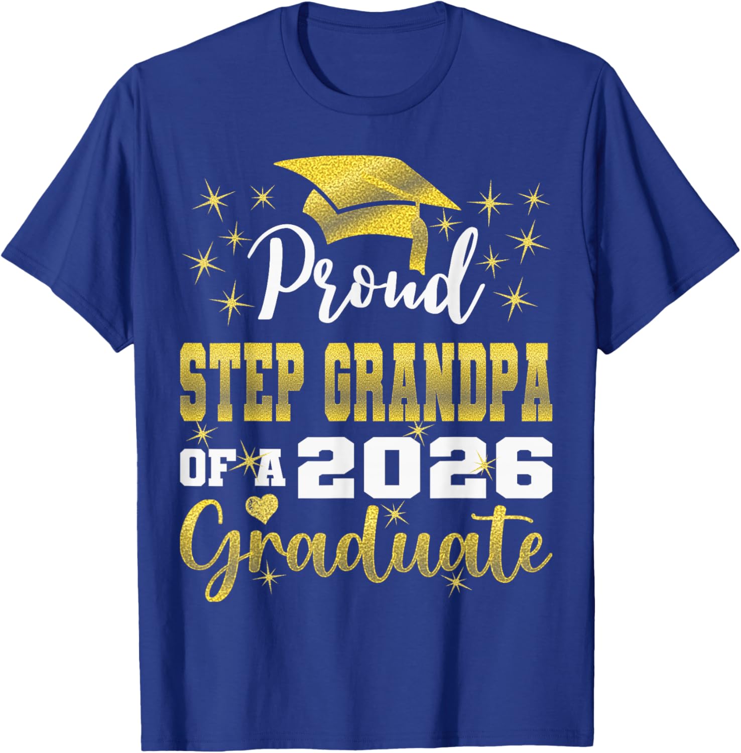 Super Proud Step Grandpa of 2026 Graduate Graduation Family T-Shirt - T-Shirt | Royal
