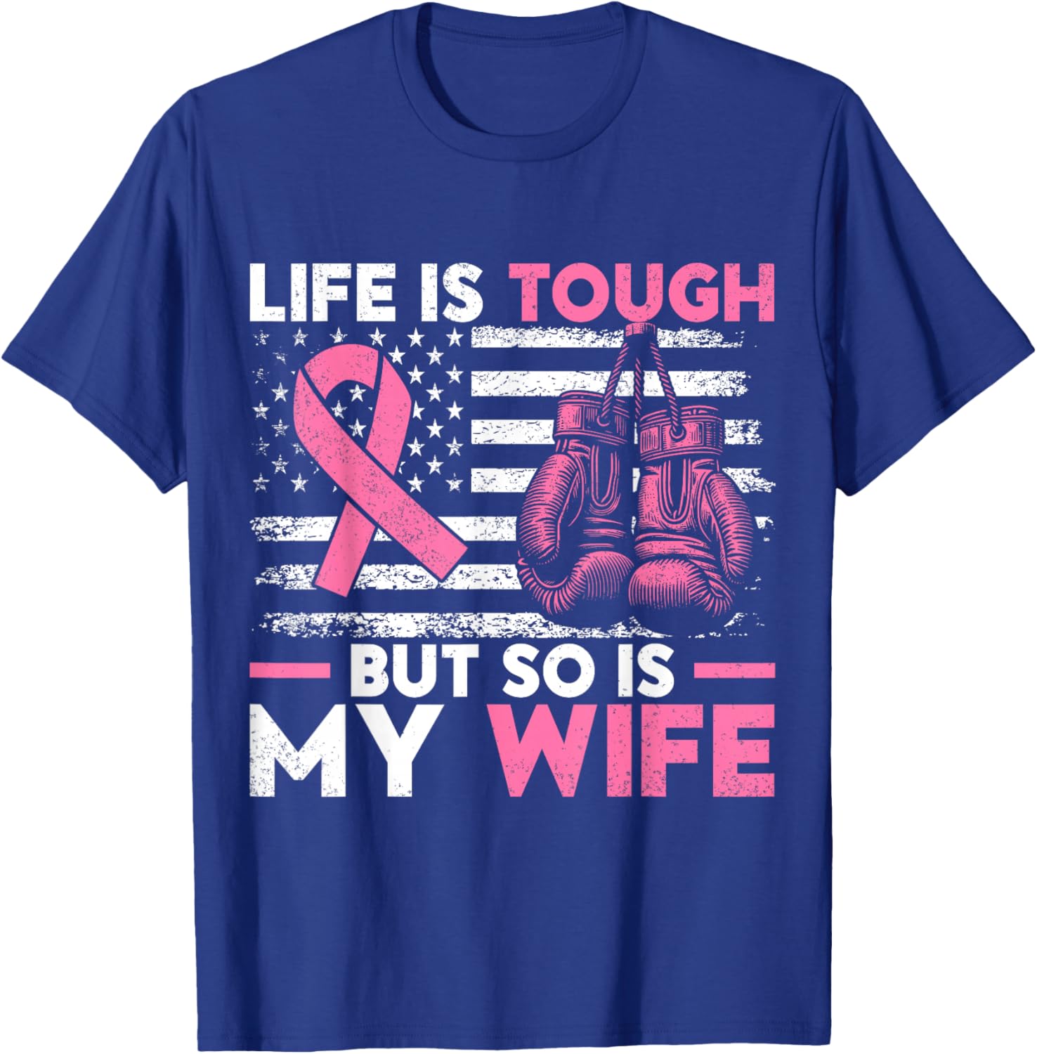 Life Is Tough But So Is My Wife. Breast Cancer Awareness T-Shirt - T-Shirt | Royal