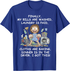 Finally My Bills are Paid Laundry is Done Mom Life T-Shirt - T-Shirt | Royal