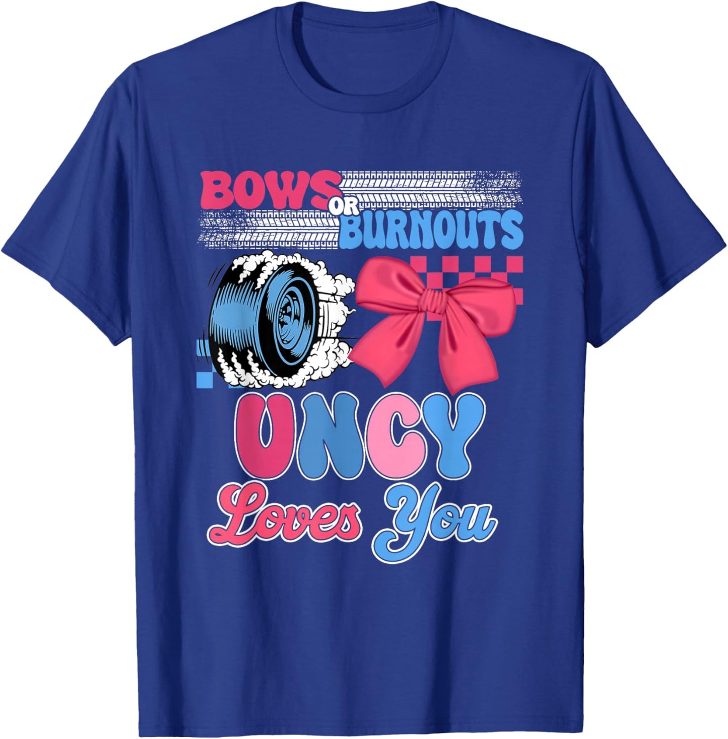 Burnouts or Bows Uncy Loves You Gender Reveal Party T-Shirt - T-Shirt | Royal