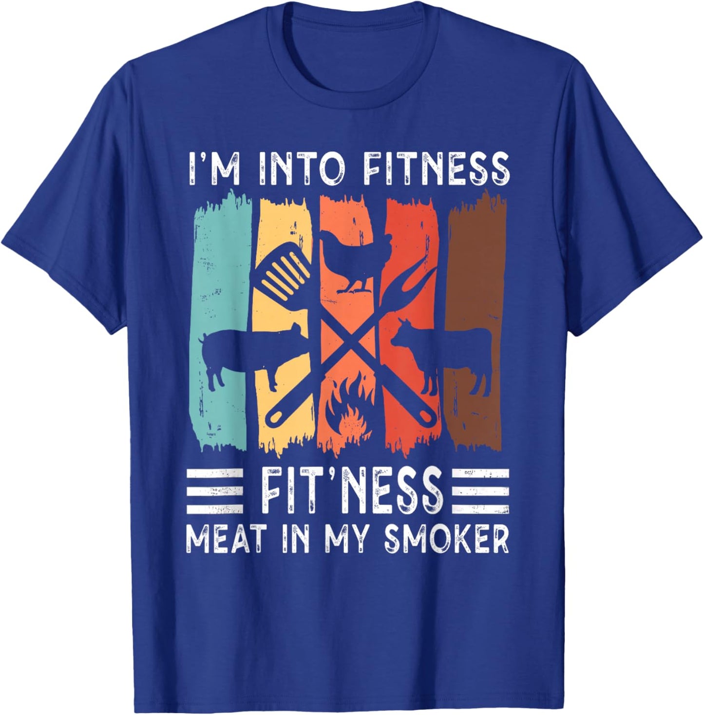 I'm Into Fitness Fit'ness Meat In My Smoker Funny BBQ Grill T-Shirt - T-Shirt | Royal