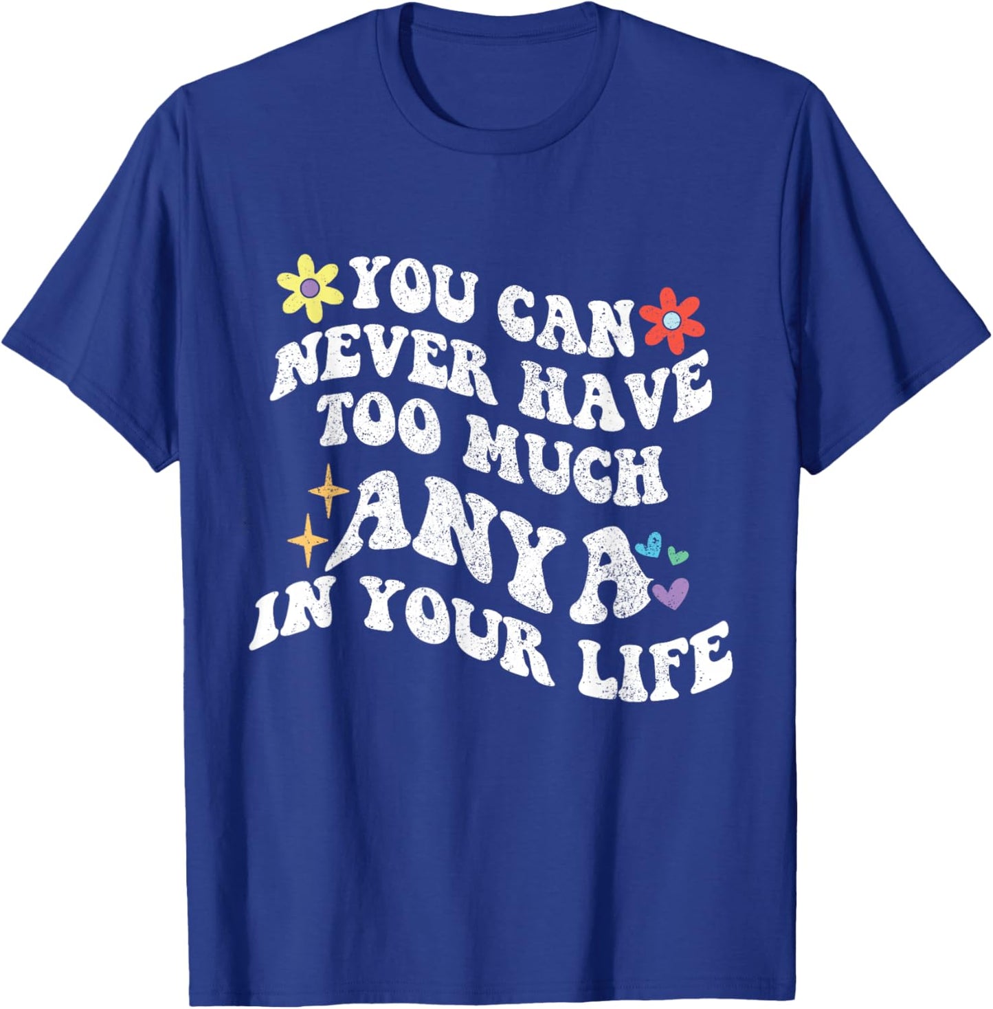 Retro Groovy You Can Never Have Too Much Anya In Your Life T-Shirt - T-Shirt | Royal