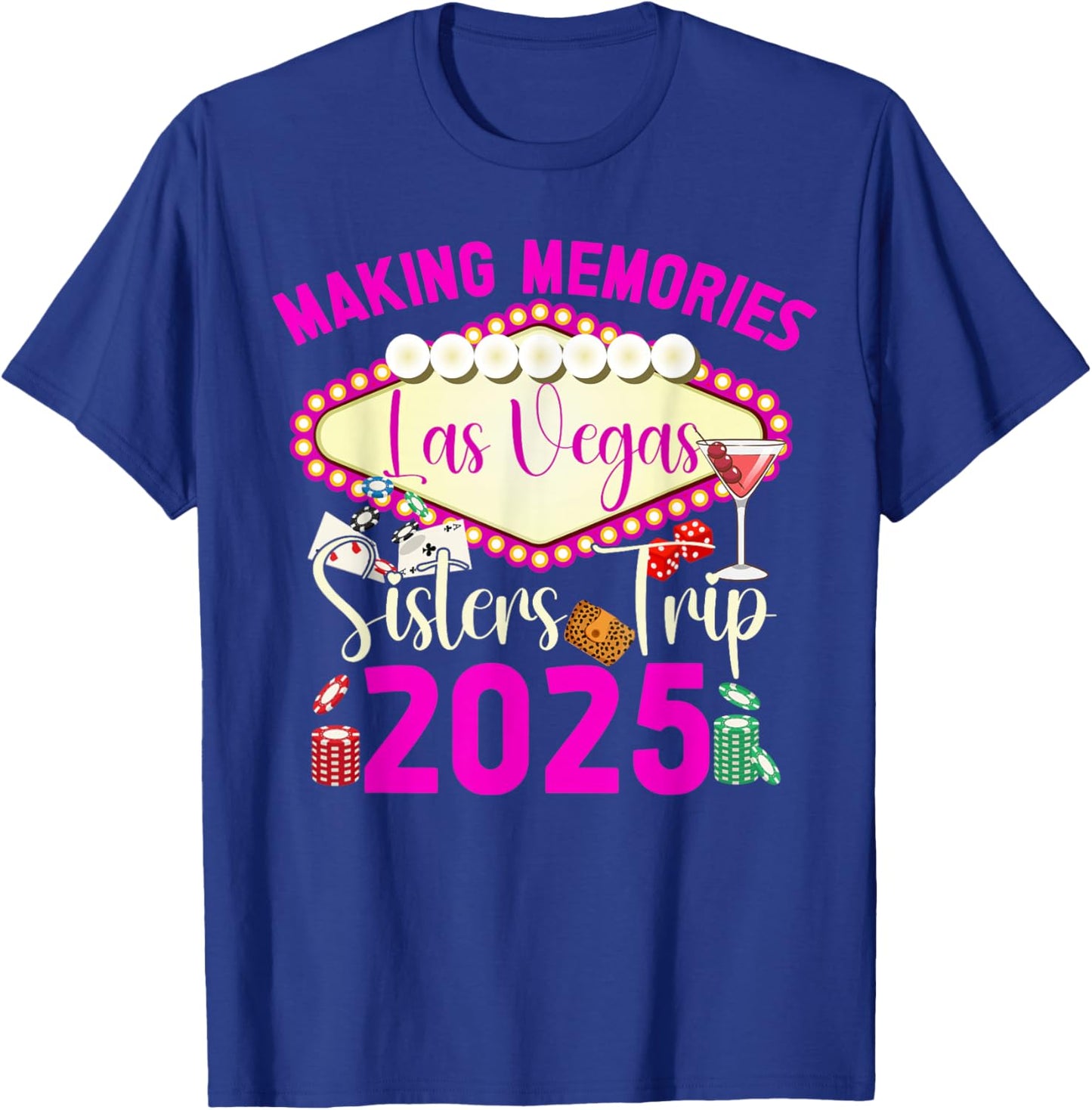 Making Memories Las Vegas Sisters Trip 2025 Vacation T-Shirt - T-Shirt | Royal