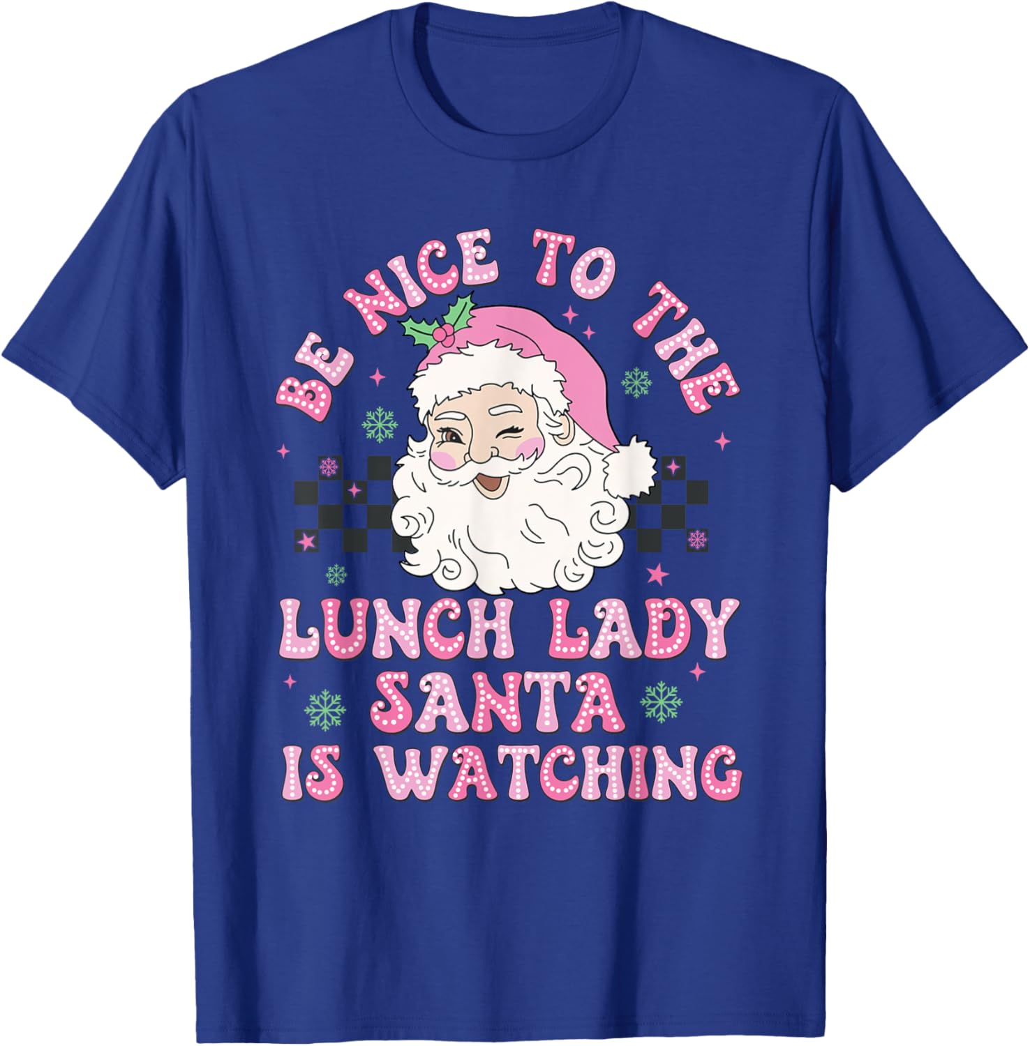 Be Nice To The Lunch Lady Santa Is Watching Xmas Holiday T-Shirt - T-Shirt | Royal