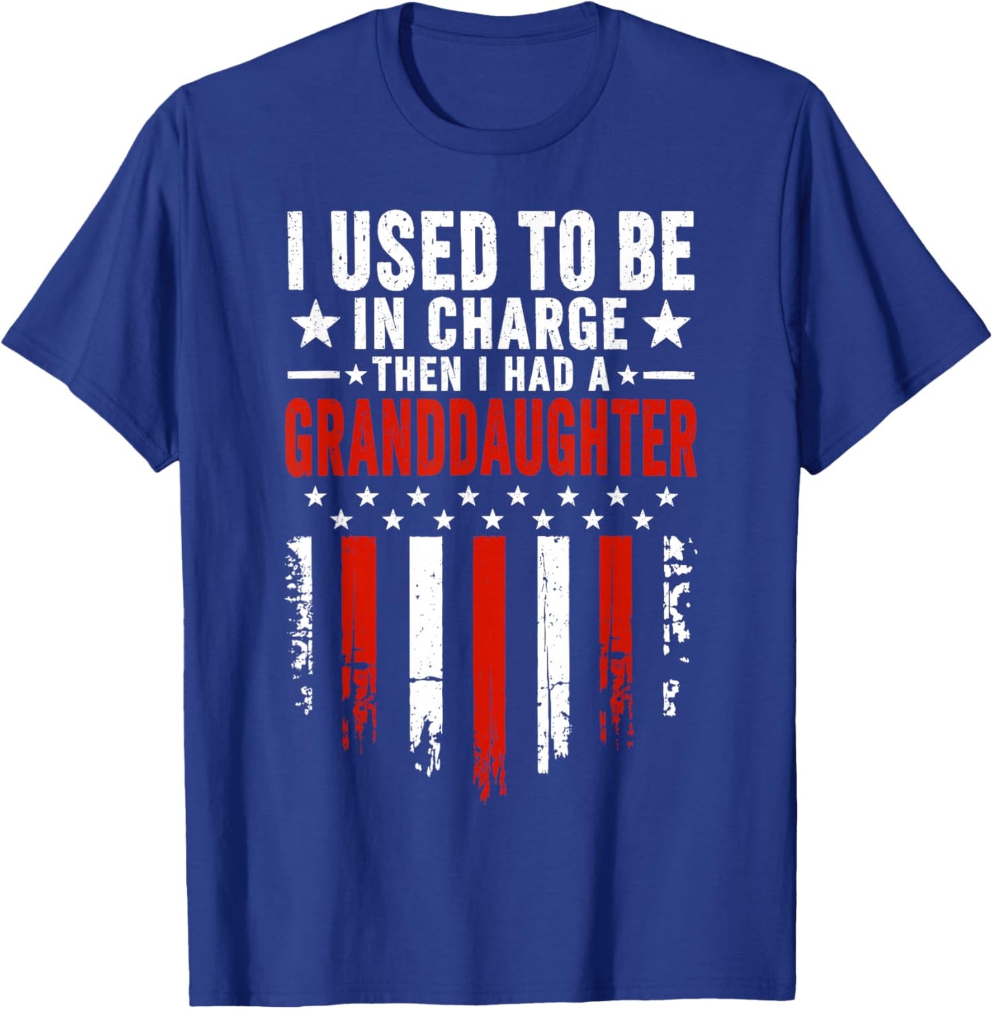I Used to Be in Charge Then I Had A Granddaughter T-Shirt - T-Shirt | Royal