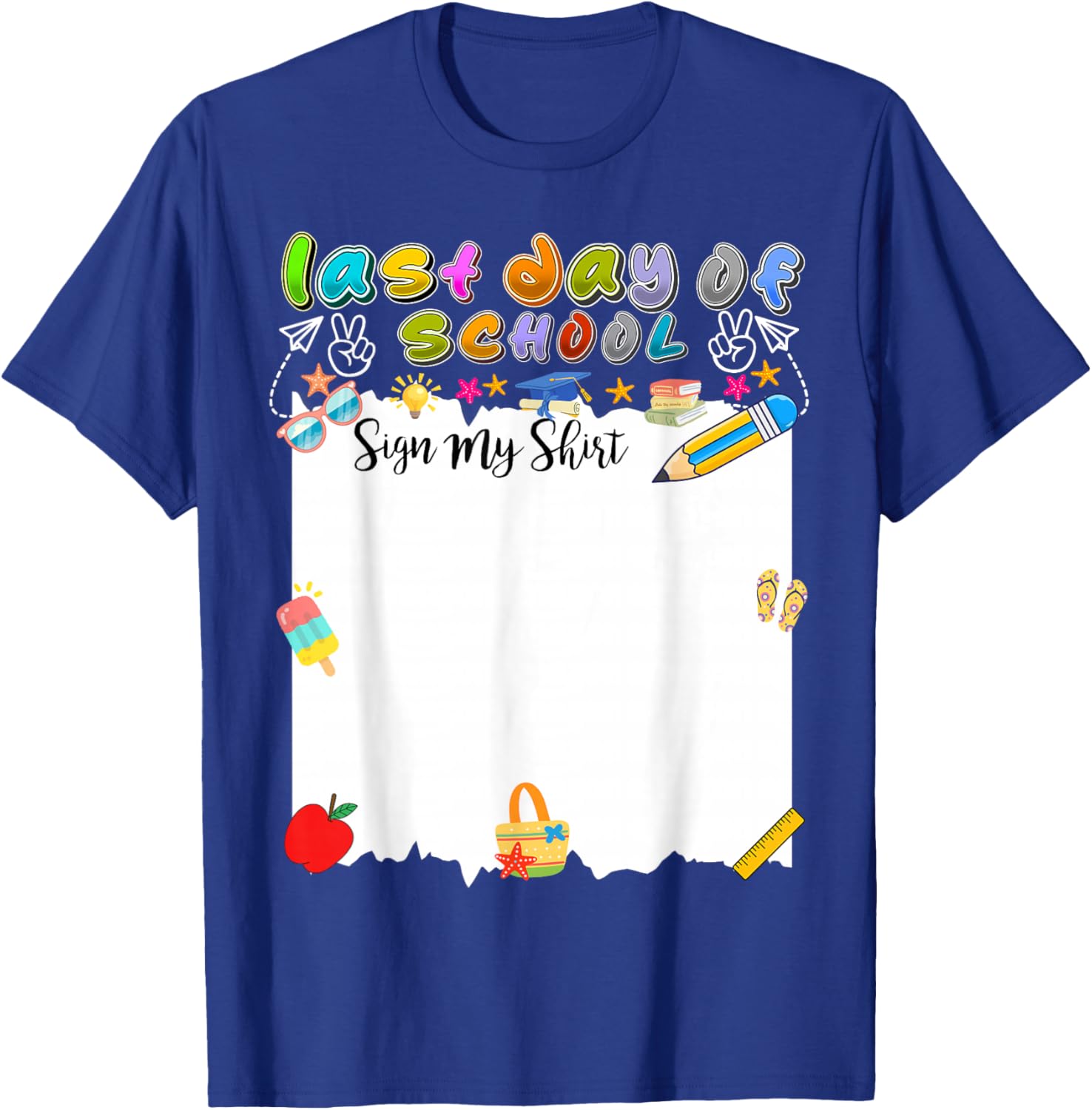 Last Day of School Sign My Shirt Last Day of School Teacher T-Shirt - T-Shirt | Royal