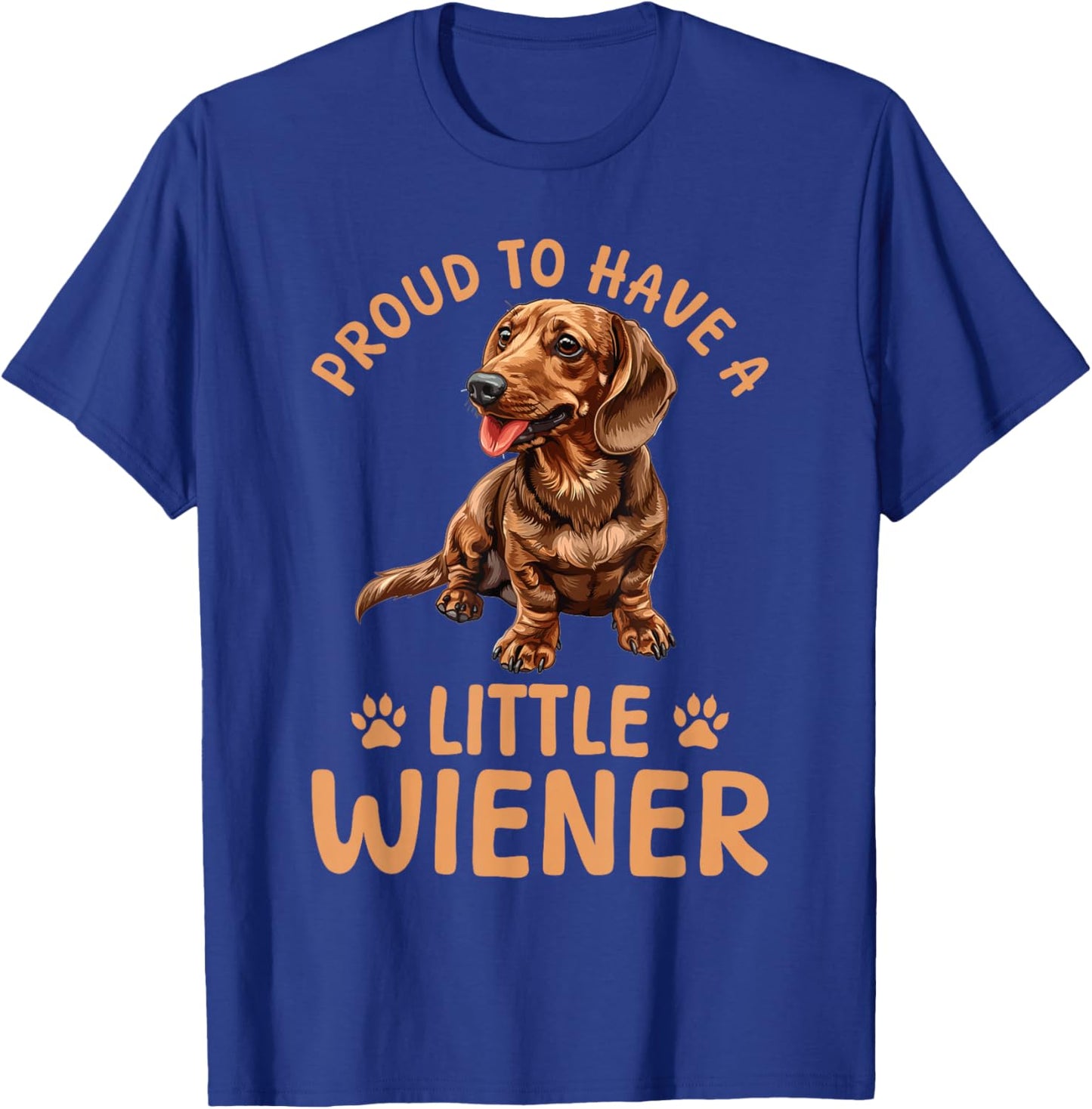 Funny Dachshund Doxie Wiener Animal Proud To Have A Little T-Shirt - T-Shirt | Royal