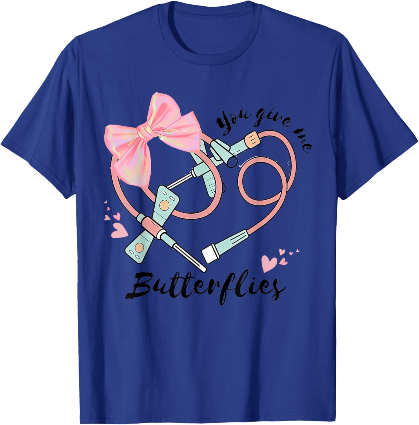 You Give Me Butterflies Phlebotomist Valentine Day Nurse T-Shirt - T-Shirt | Royal