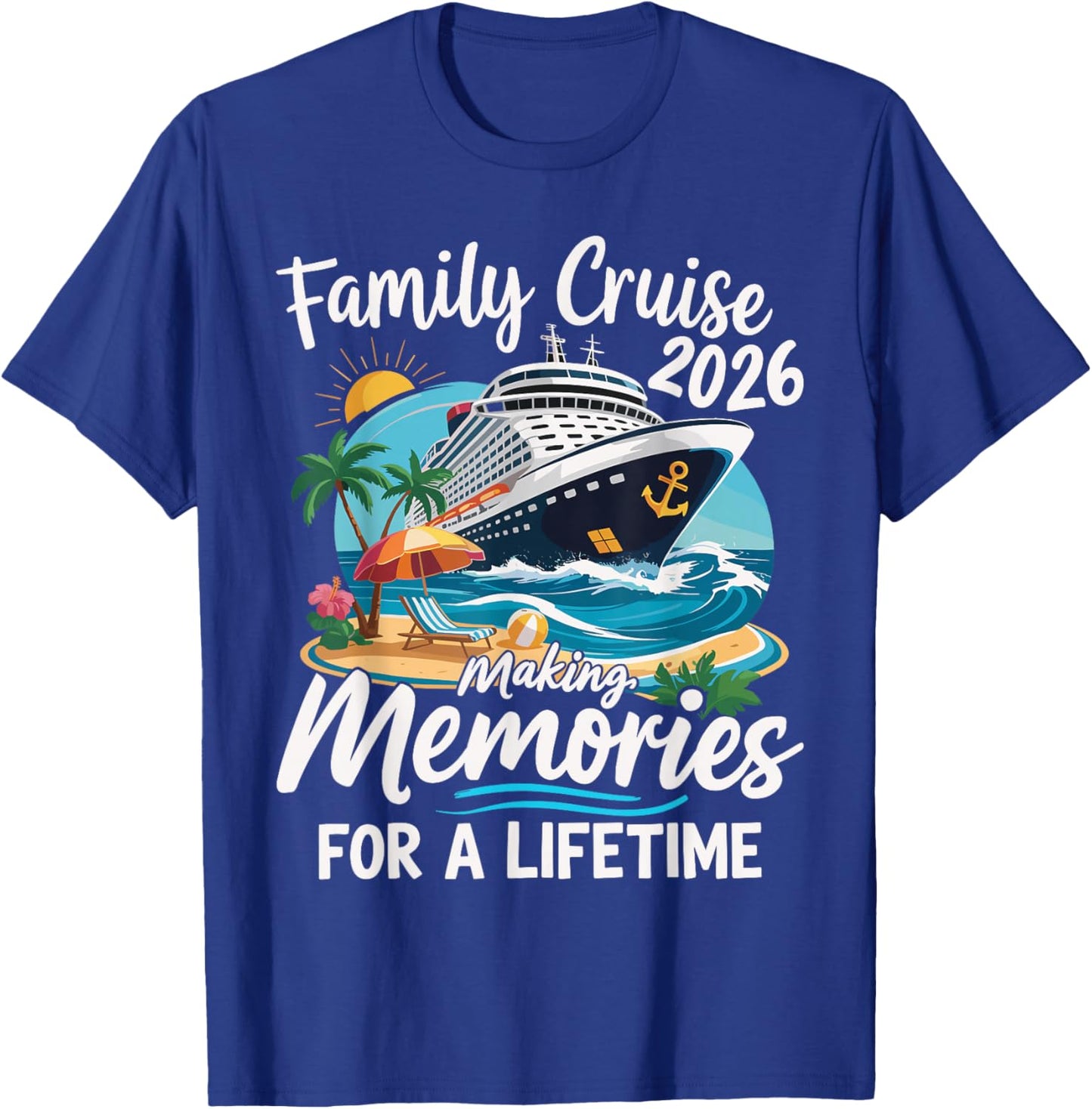 Family Cruise 2026 Making Memories for a Lifetime T-Shirt - T-Shirt | Royal