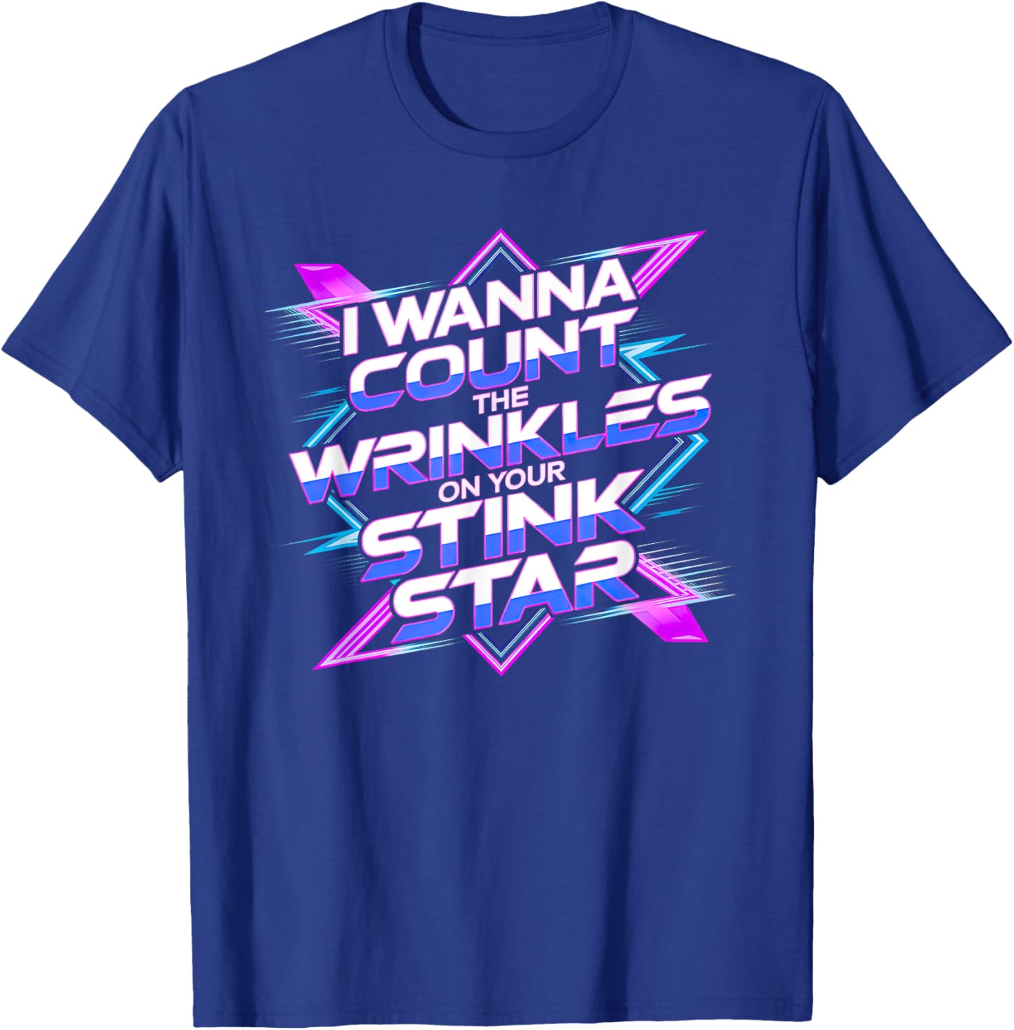I Wanna Count The Wrinkles On Your Stink Star Vaporwave T-Shirt - T-Shirt | Royal
