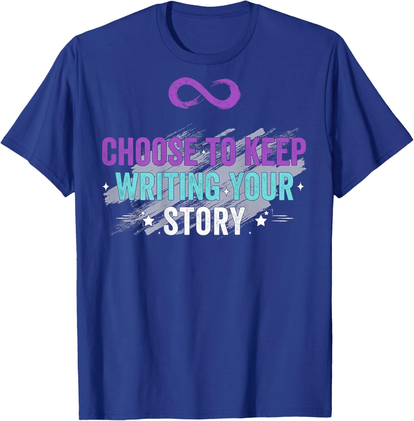 Choose to Keep Writing Your Story Inspirational Quote (Back) T-Shirt - T-Shirt | Royal