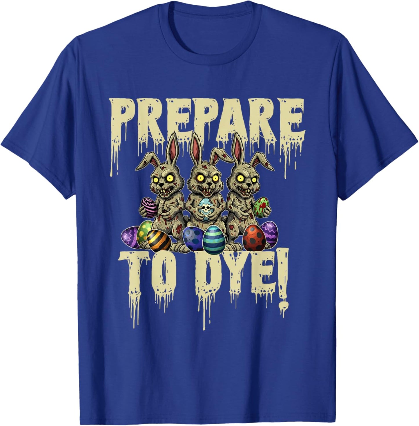 Prepare to Dye - Easter Egg Hunting Egg Dyeing T-Shirt - T-Shirt | Royal