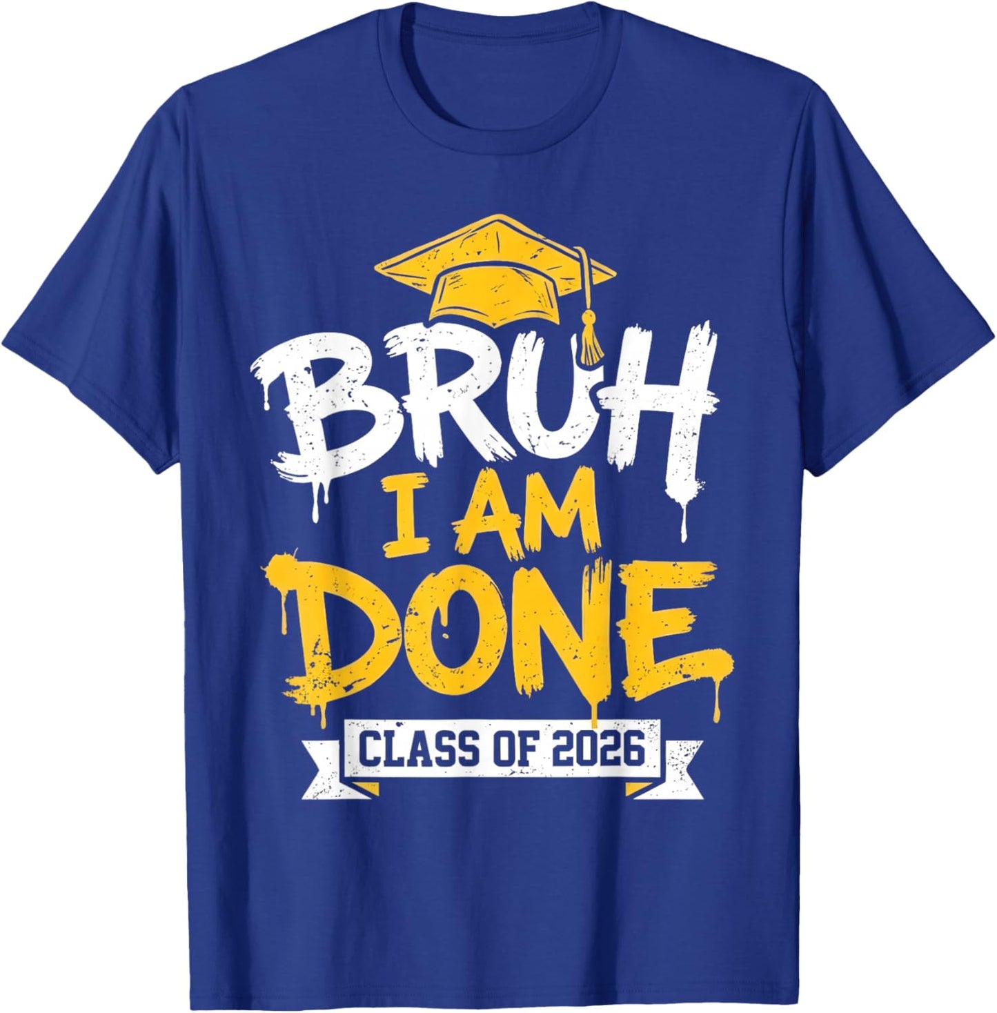 Bruh I'm Done 26 Class of 2026 Funny 2026 School Graduation T-Shirt - T-Shirt | Royal
