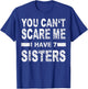 You can't scare me I have 7 sisters T-Shirt - T-Shirt | Royal