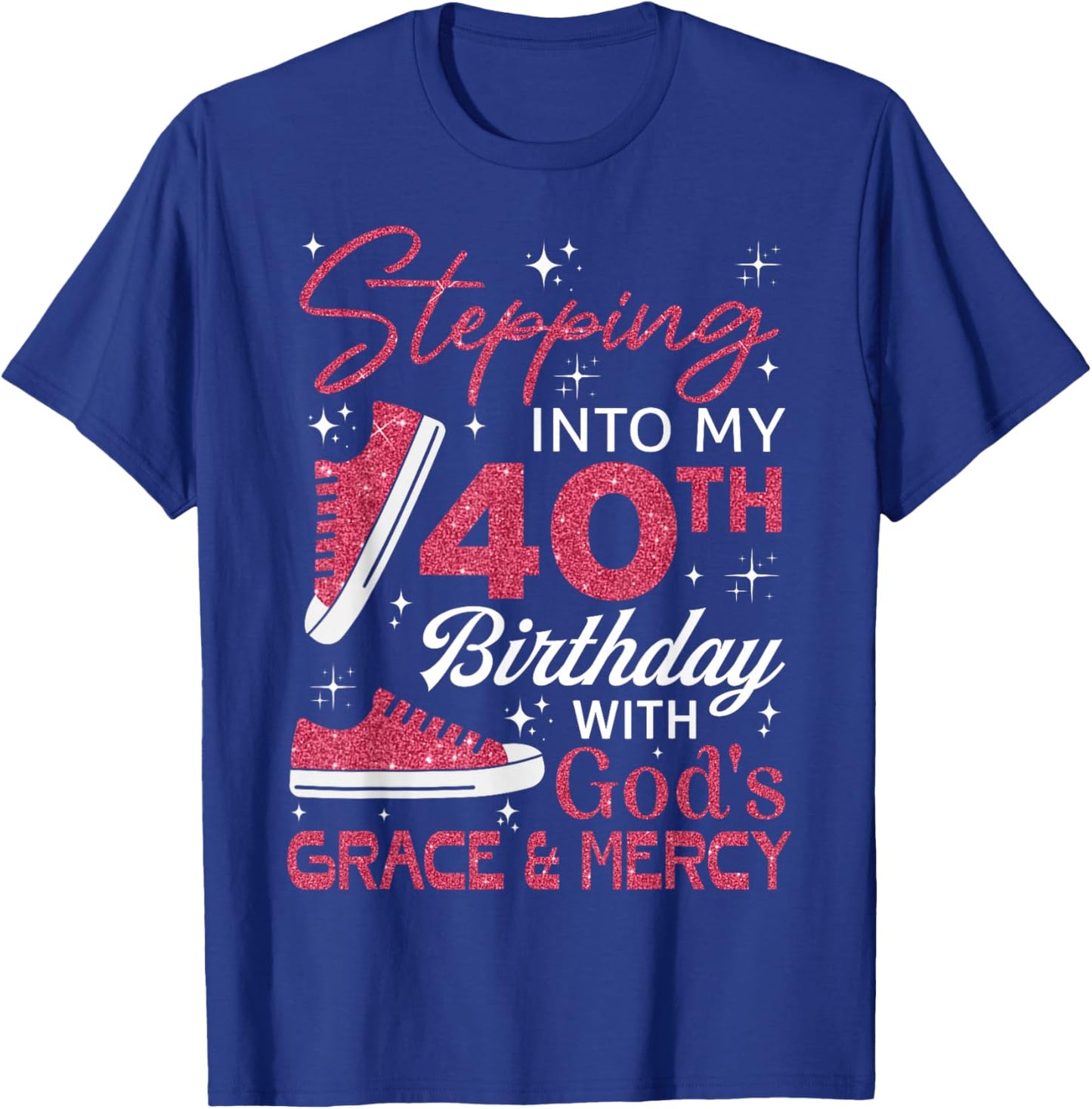 Stepping into my 40th birthday with God's grace & Mercy T-Shirt - T-Shirt | Royal