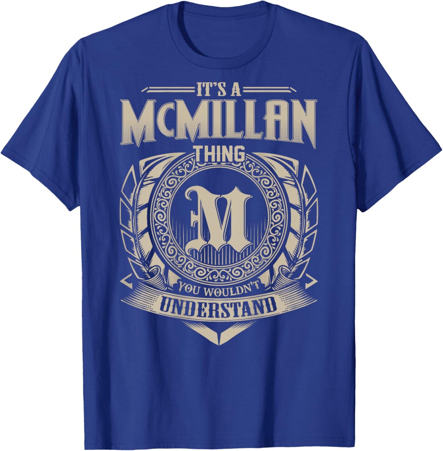 It's A McMILLAN Thing You Wouldn't Understand Family Name T-Shirt - T-Shirt | Royal